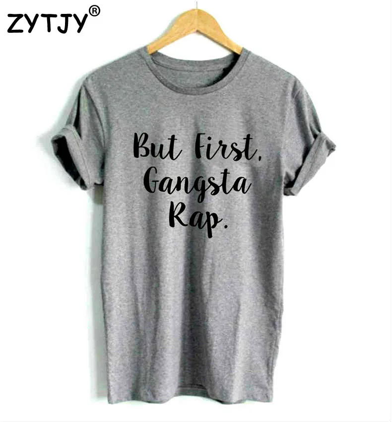 

But First Rap Letters Print Women tshirt Cotton Casual Funny t shirt For Lady Top Tee Hipster Tumblr Drop Ship Z-911