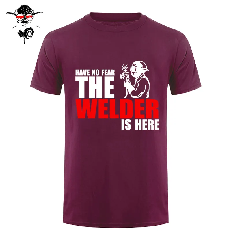 Have No Fear The Welder Is Here Custom забавная Футболка Мужская хлопковая футболка с коротким рукавом футболки - Цвет: 17