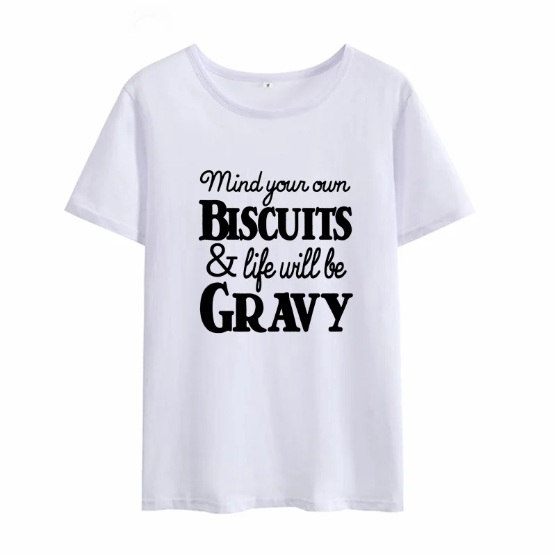 Женская футболка с коротким рукавом и круглым вырезом Mind Your Own Biscuits and Life Will Be Gravy
