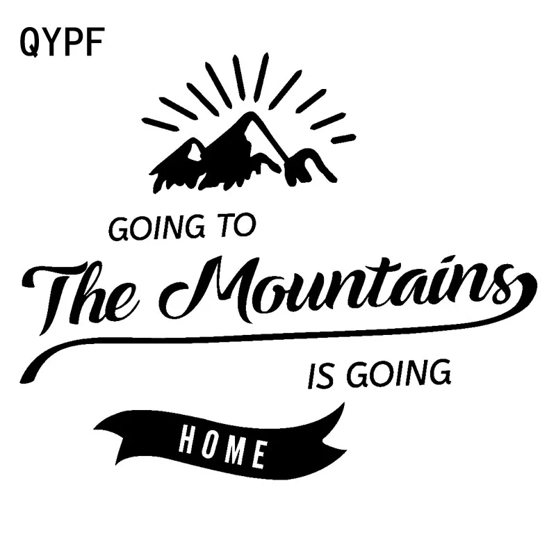 

QYPF 19.4cm*15.7cm GOING TO The Mountains IS GOING HOME Delicate Vinyl Car Sticker Vivid Window Decal C18-0311
