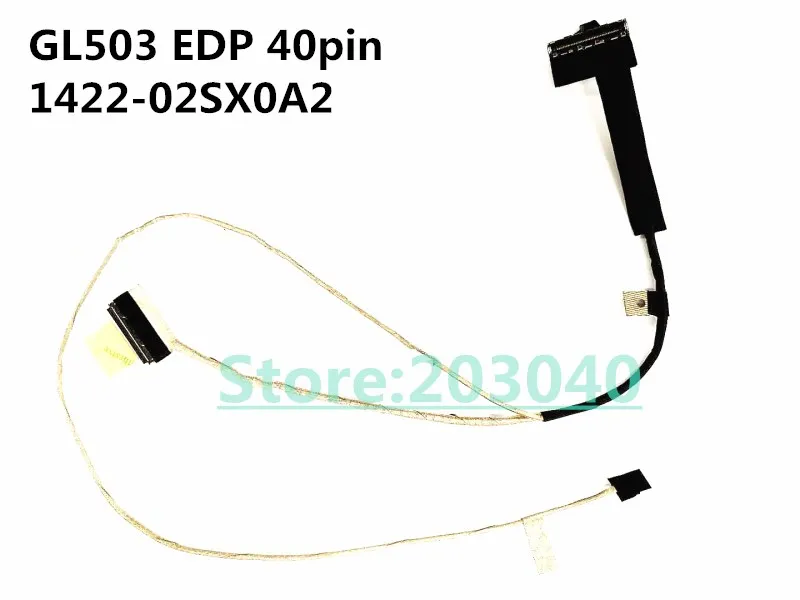 Новый оригинальный ноутбук/ноутбук LCD/LED/LVDS кабель для Asus ROG Strix GL503 GL503V GL503VS GL503VM 1422