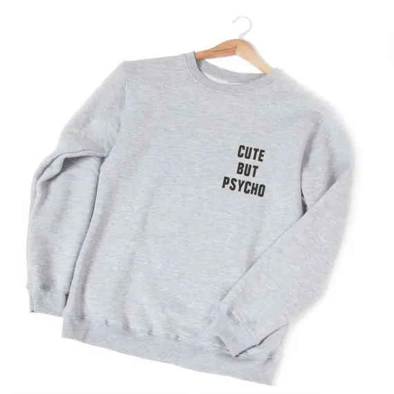 

Cute But Psycho Sweatshirt Unisex fashion sweatshirt Tumblr casual tops Women Men"s Cute Jumper Pullovers grey sweatshirt