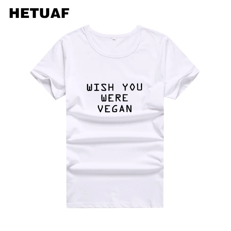 

HETUAF Wish You Were футболки вегана Хлопковые женские Hipster вегетарианские летний топ Femme Футболка для женщин Tumblr с принтом Camiseta Mujer