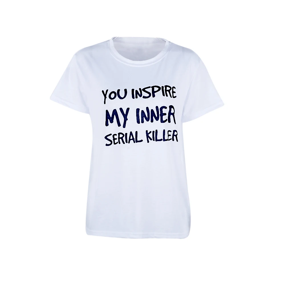 Женская футболка с принтом you inspire my inner serial killer в стиле Харадзюку лето 2019|Футболки|