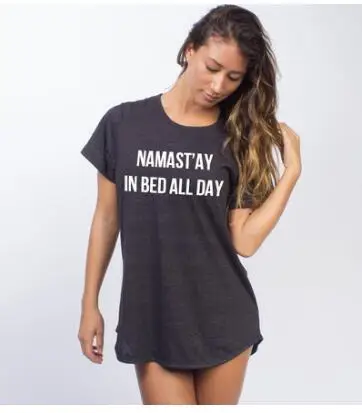 

Namastay in Bed all day T shirt Women Tees Female Summer Shirts Short Sleeve Cotton tshirts Casual Fashion Clothing Tops