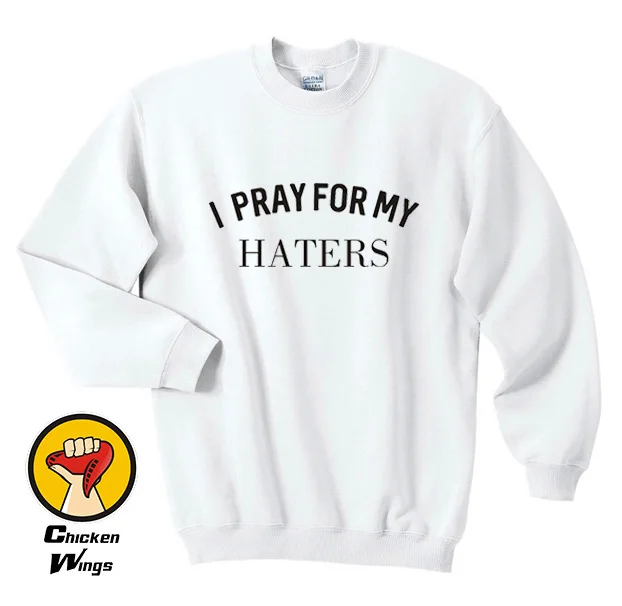 

I Pray For My Haters Sweatshirt Slogan Crewneck Sweatshirt Unisex More Colors -D164