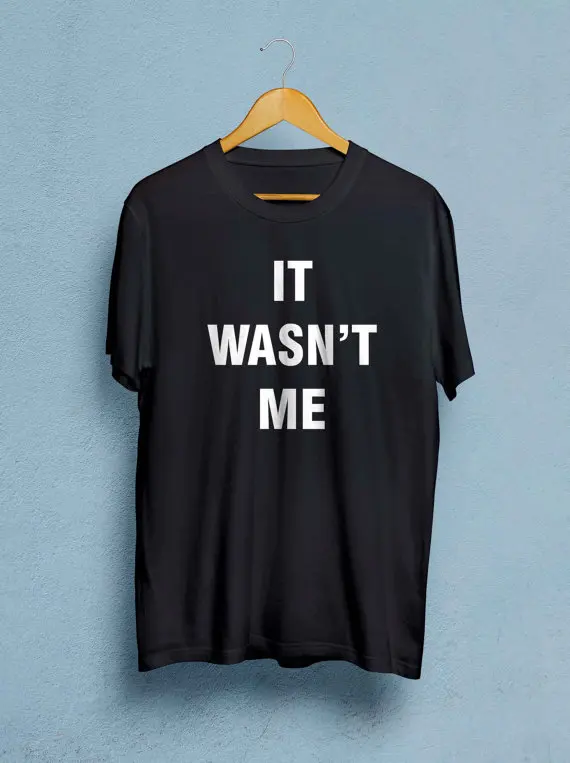 

It wasn't me T-Shirt Mugshot T-Shirt Unisex Slogan T-Shirt moletom do tumblr t shirt funny t shirt