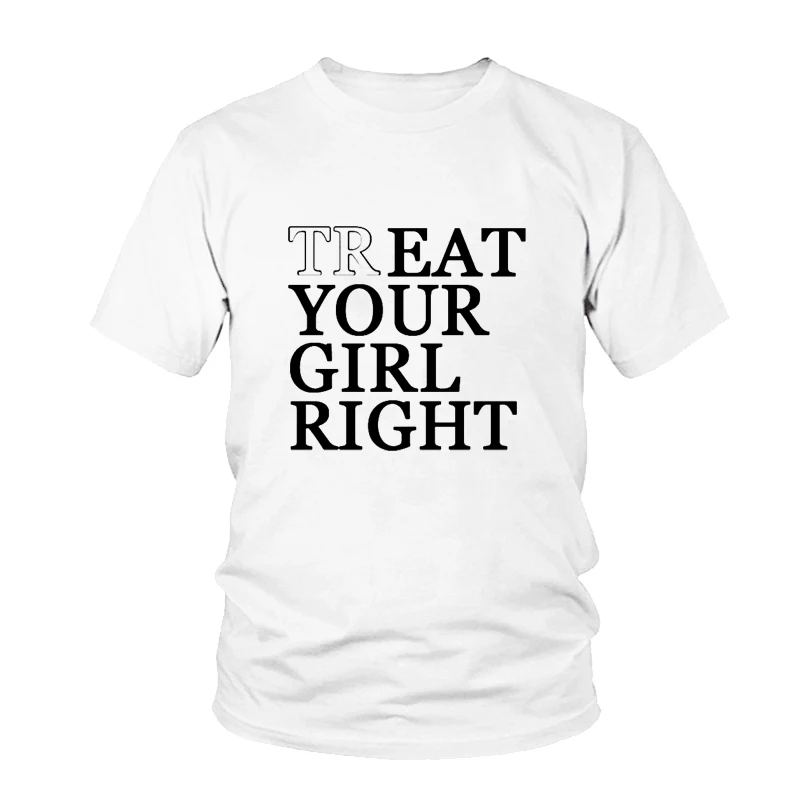 

Lady Casual Funny Hipster Clothing Cotton Tops TREAT YOUR GIRL RIGHT Letter Print Women's Black White T Shirt Tee Female Shirt