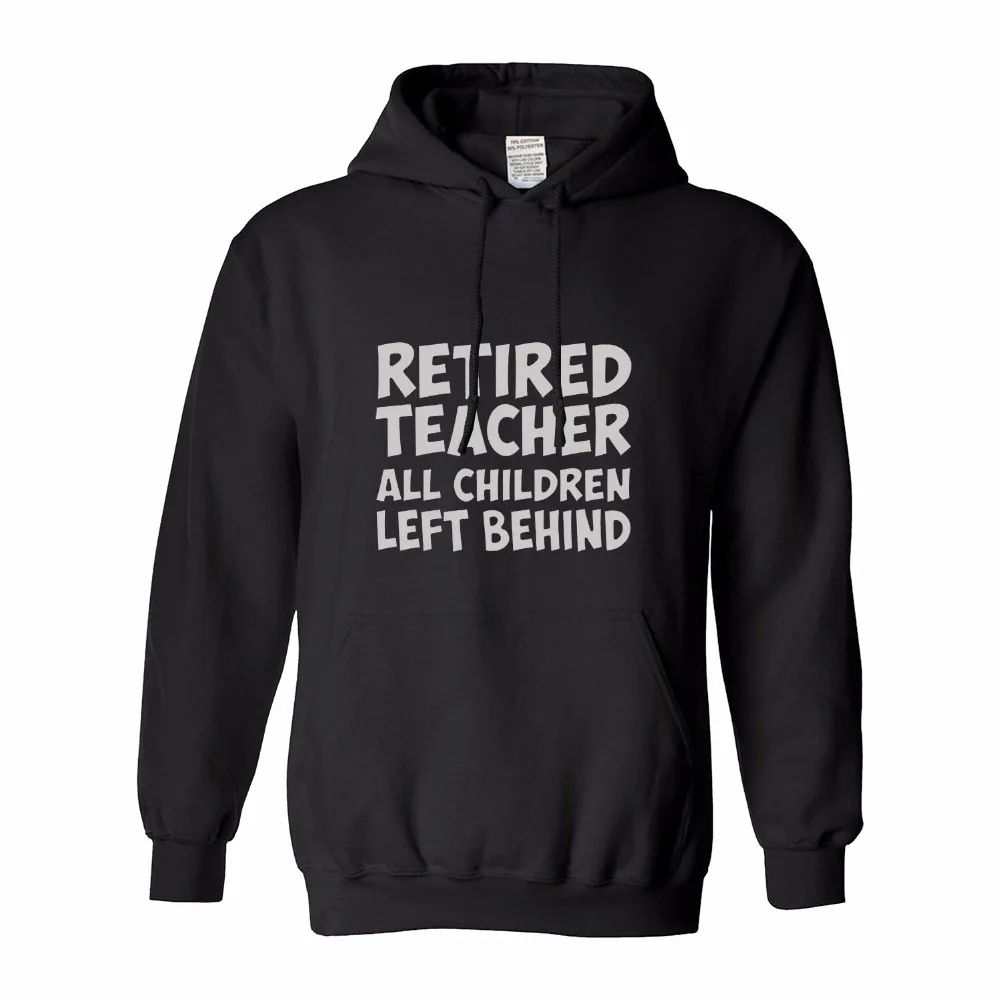 sweatshirts man hoodies 2018 cardigan hip hop swag hoodie Retired Teacher All Children Left Behind Ladies men's | Мужская одежда
