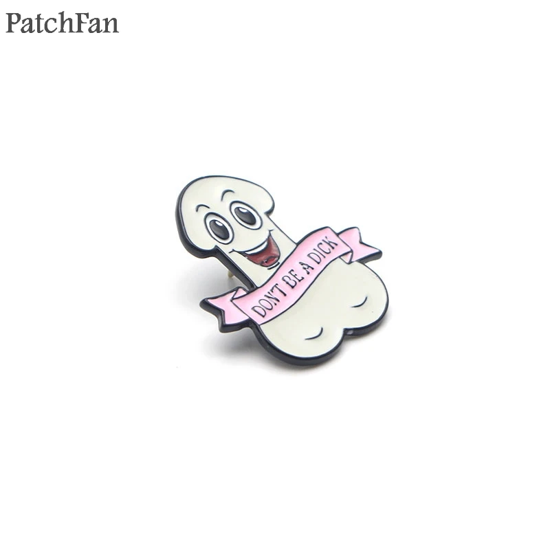 Patchfan Don't A Dick, забавные цинковые булавки, для рюкзака, одежда, медаль для сумки, рубашки, шляпы, значки, броши для мужчин и женщин A1307