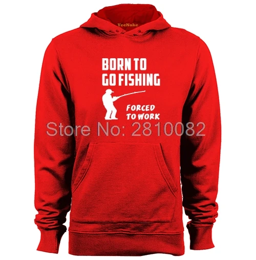 Born To Go fishinger вынуждены работать мужские и женские Толстовки с принтом | Мужская