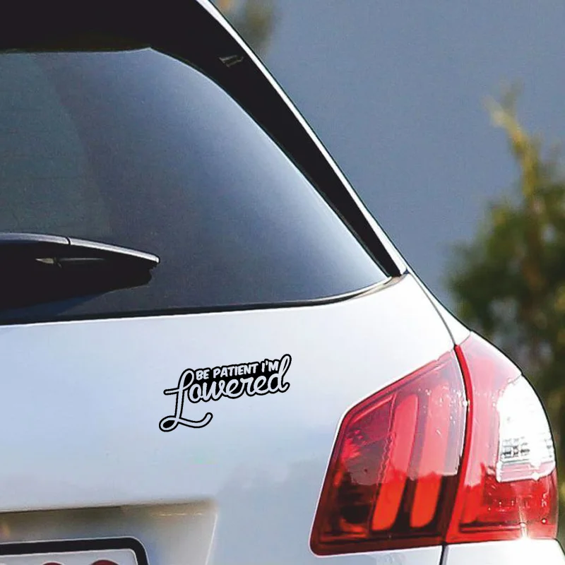 

QYPF 14.6CM*8.6CM Fashion Personality Vinyl Graphical Be Patient Im Lowered Decal Car Sticker C15-2187