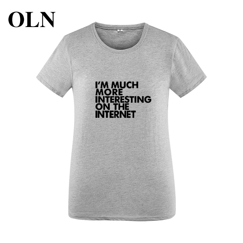 OLN I 'M гораздо интереснее в Интернете 2018 Забавные футболки женские топы Femme Tumblr