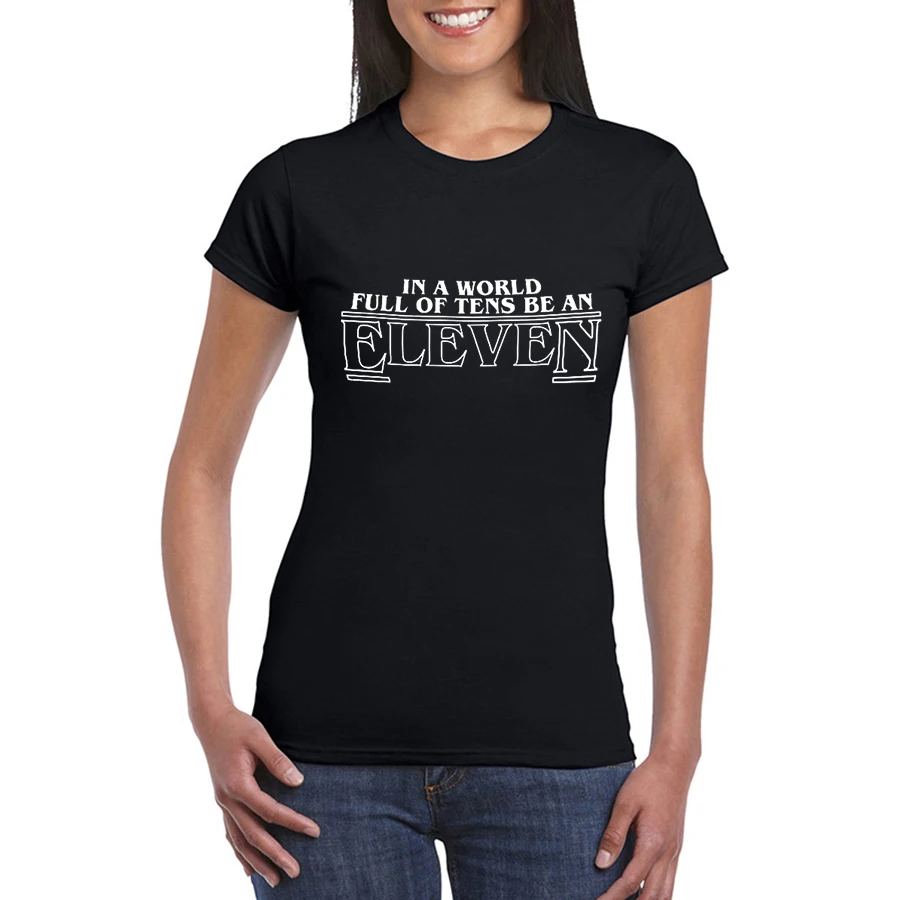 Повседневная футболка Ttanger Things Homme In a world Full of Tens Be an Eleven Базовая рубашка Hombre Camiseta