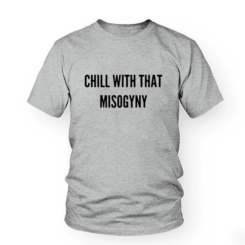 Женская футболка с надписью Chill With That Misogyny|Футболки| |