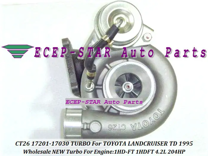 CT26 17201-17030 17201 17030 Турбокомпрессор 1720117030 для TOYOTA LAND CRUISER LANDCRUISER TD 1995-1HD-FT 1HDFT 4.2L 204HP