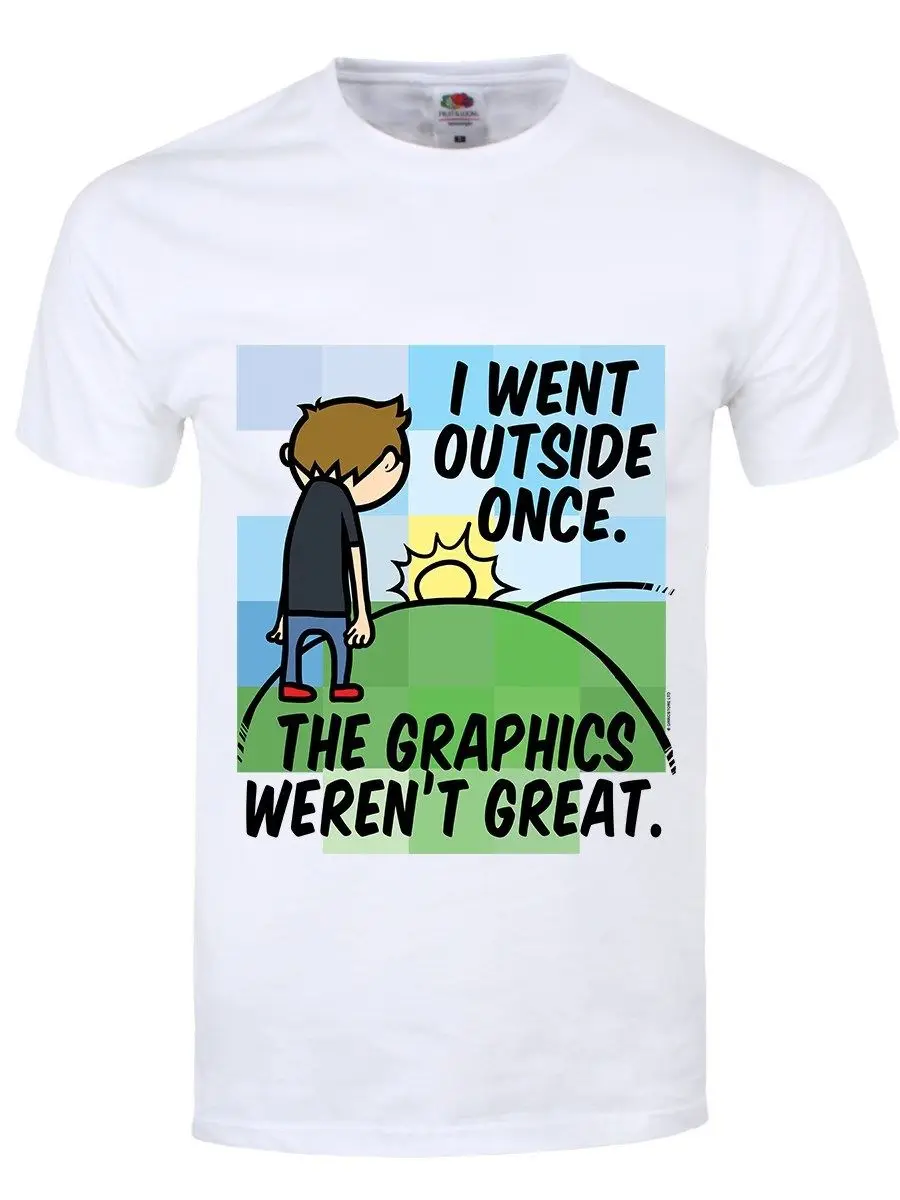 

I Went Outside Once The Graphics Weren't Great Men's White T-shirt Unisex Fashion T Shirt top tee Cool Summer Tees