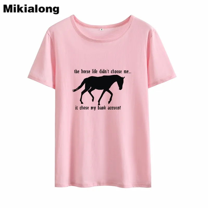 Забавные футболки Mikialong The Horse Life Did't Chose Me, женские свободные хлопчатобумажная женская футболка, повседневные футболки tumblr, женская футболка - Цвет: Розовый