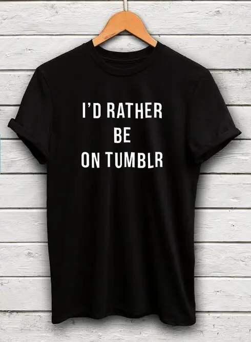 

I'd Rather Be On Tumblr Women Sexy Tops t-shirt summer style o-neck outfits funny t shirt tees pullover hot sale