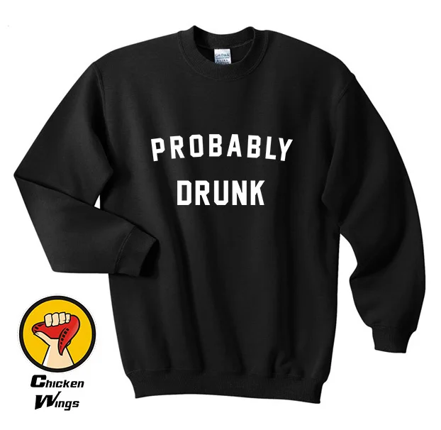 

Probably Drunk sweatshirt part sweatshirt funny birthday, funny festival, drunk Crewneck Sweatshirt Unisex More Colors