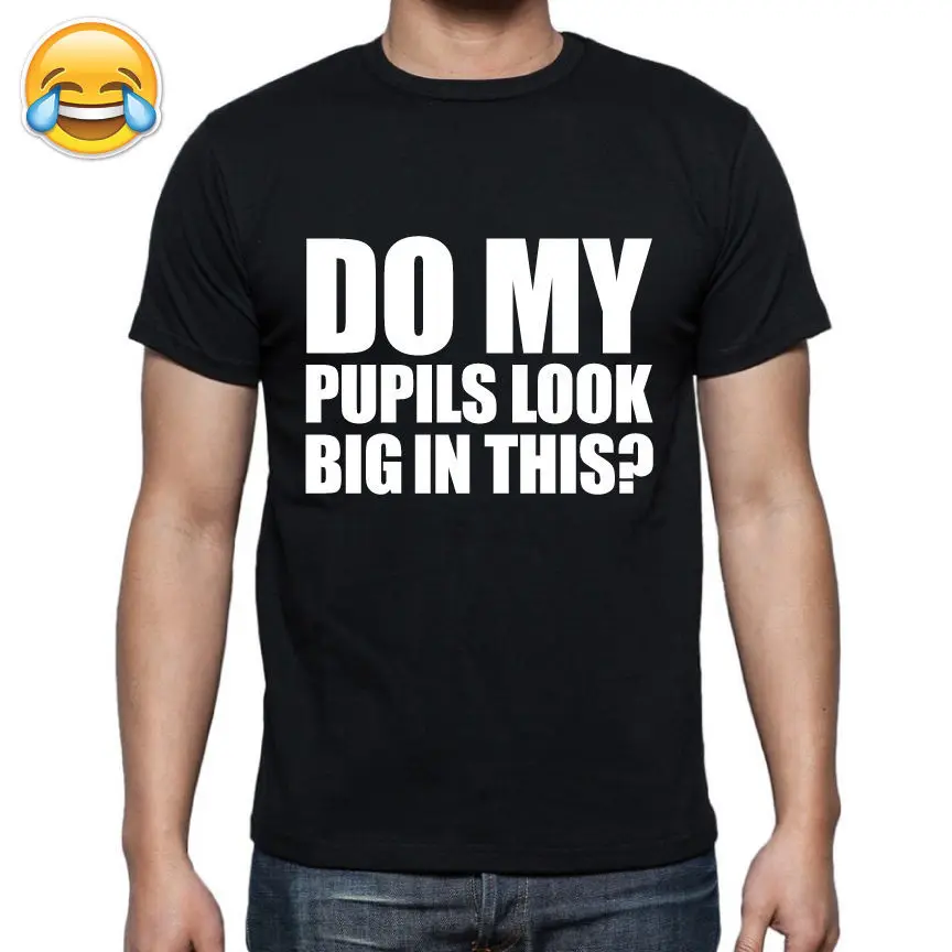 

DO MY PUPILS LOOK BIG IN THIS FUNNY PRINTED MENS T SHIRT DRUG HIGH CLUB RAVE TShirt Tee Shirt Unisex More Size and Colors-A342