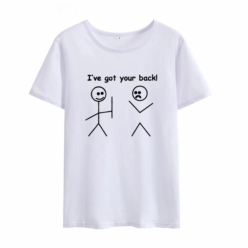 I Ve Got Your Back Print летняя футболка женская с круглым вырезом хлопковая с коротким рукавом забавная футболка Женская Топ Свободная Женская футболка черного и белого цвета - Цвет: Белый