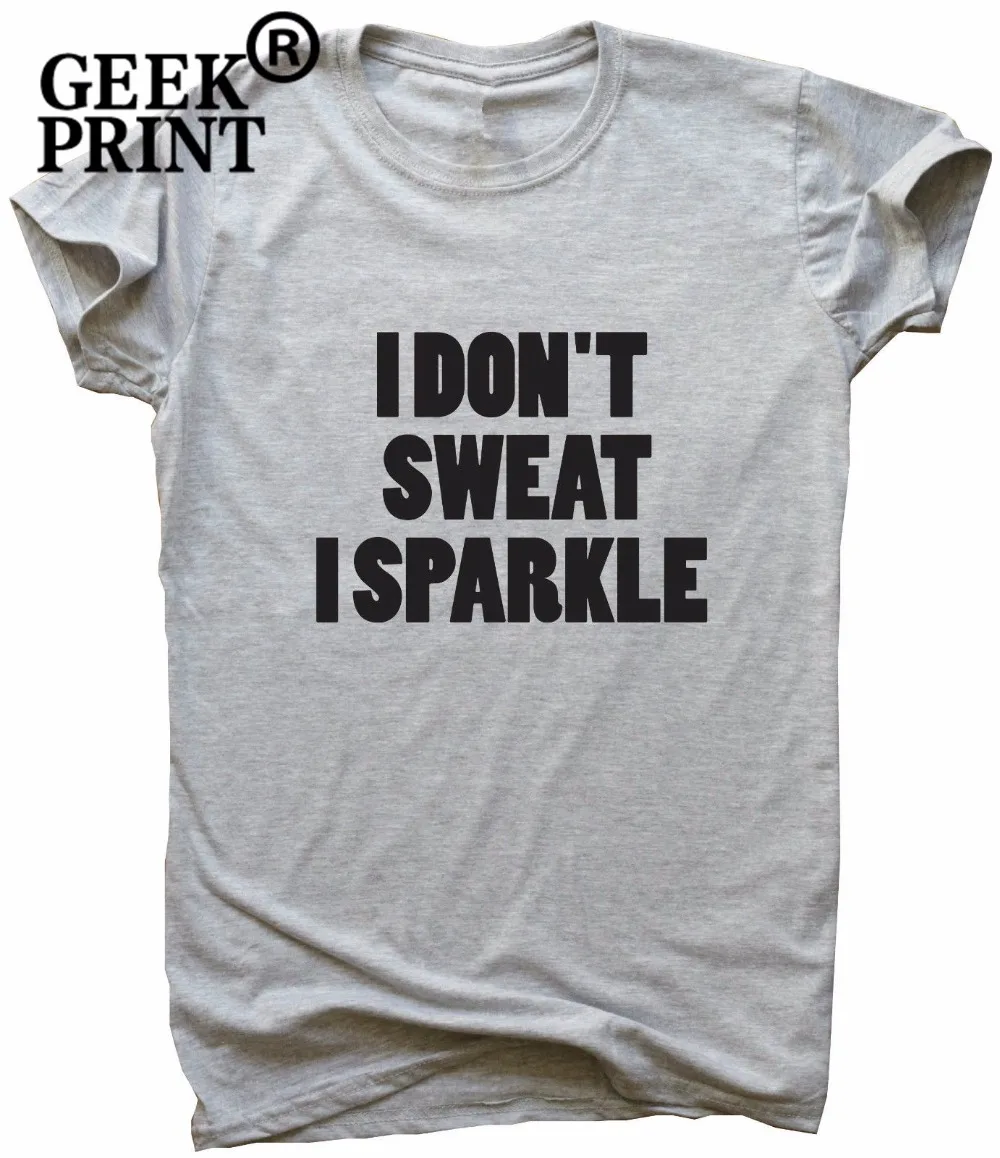 I Don't Sweat Sparkle-забавная футболка для тренажерного зала женский топ слоган