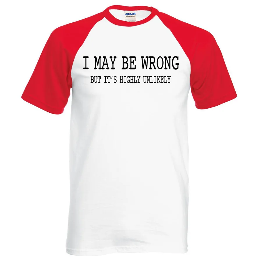 For Adult funny attitude I May Be Wrong- It's Unlikely 2016 new summer 100% cotton men t shirt raglan tees o-neck top S-2XL | Мужская