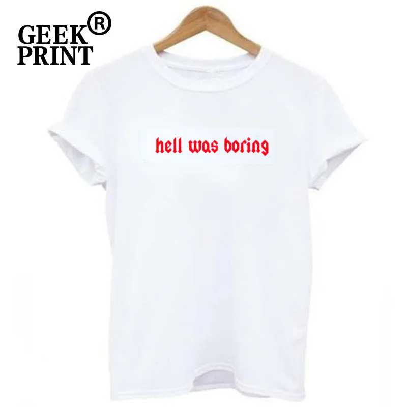 White Tee Женская футболка с логотипом Hell Was Boring, забавный сарказм, летняя футболка с коротким рукавом, повседневные топы, новинка, Прямая поставка - Цвет: White Tee