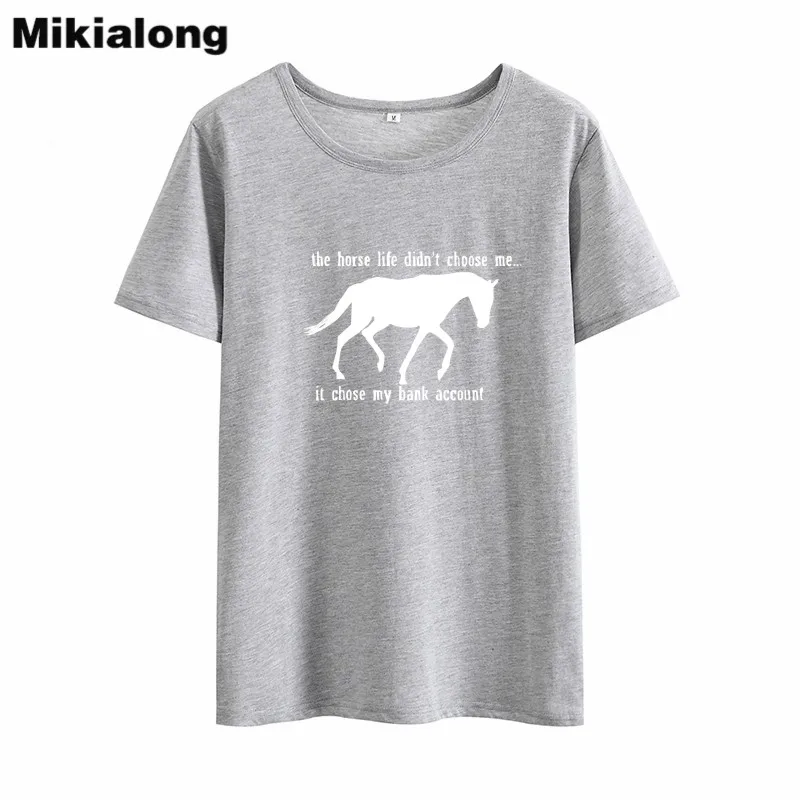Забавные футболки Mikialong The Horse Life Did't Chose Me, женские свободные хлопчатобумажная женская футболка, повседневные футболки tumblr, женская футболка - Цвет: Серый
