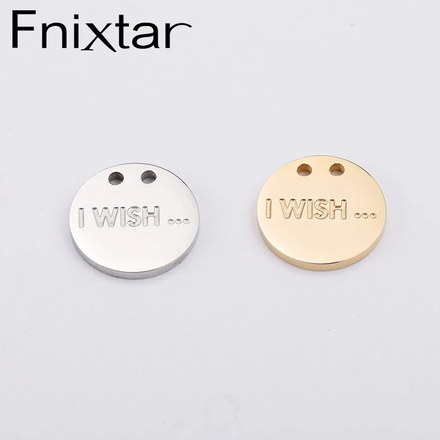 

Fnixtar Full Mirror Polishing Stainless Steel Round Charm Disc Lettering I Wish DIY Tag Pendant Handmade 13mm 20piece/lot