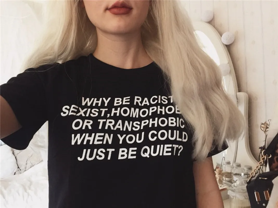 Новая футболка Why Be racist When You would Just Quiet унисекс женские топы с графикой | Женская
