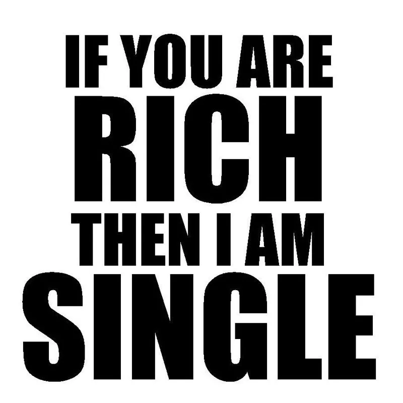 13 2*13 см если вы богаты тогда я одиночный Забавный текст наклейки для стайлинга