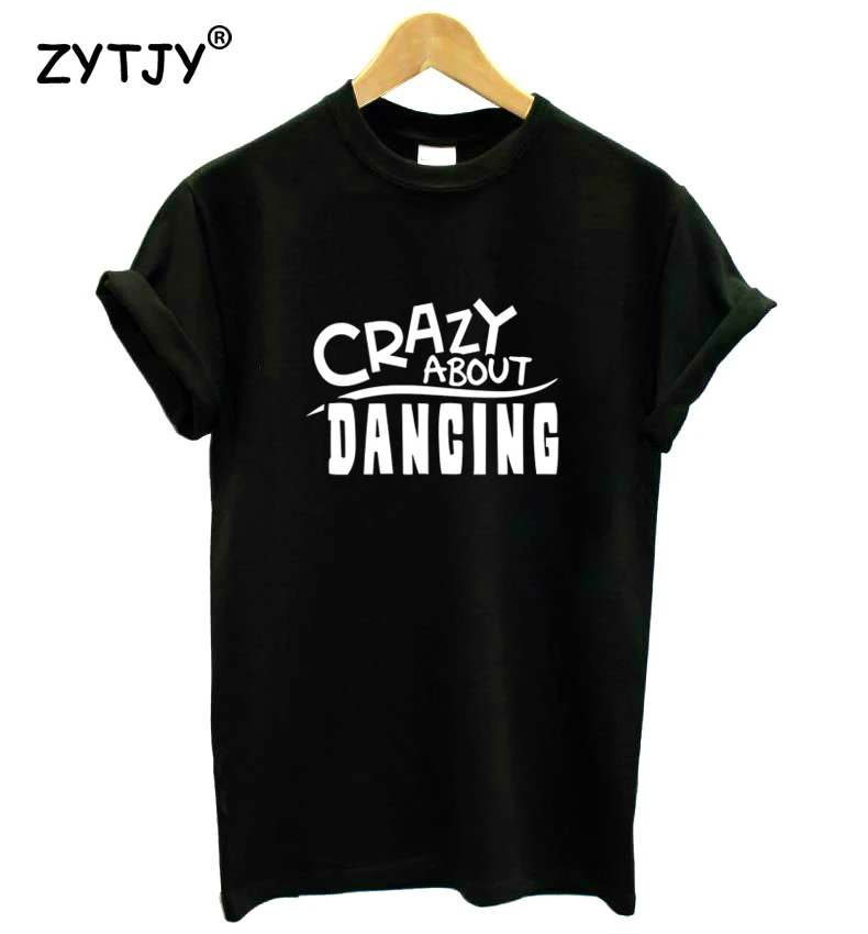 Женская футболка с надписью &quotCrazy of Dance&quot повседневная хлопковая хипстерская