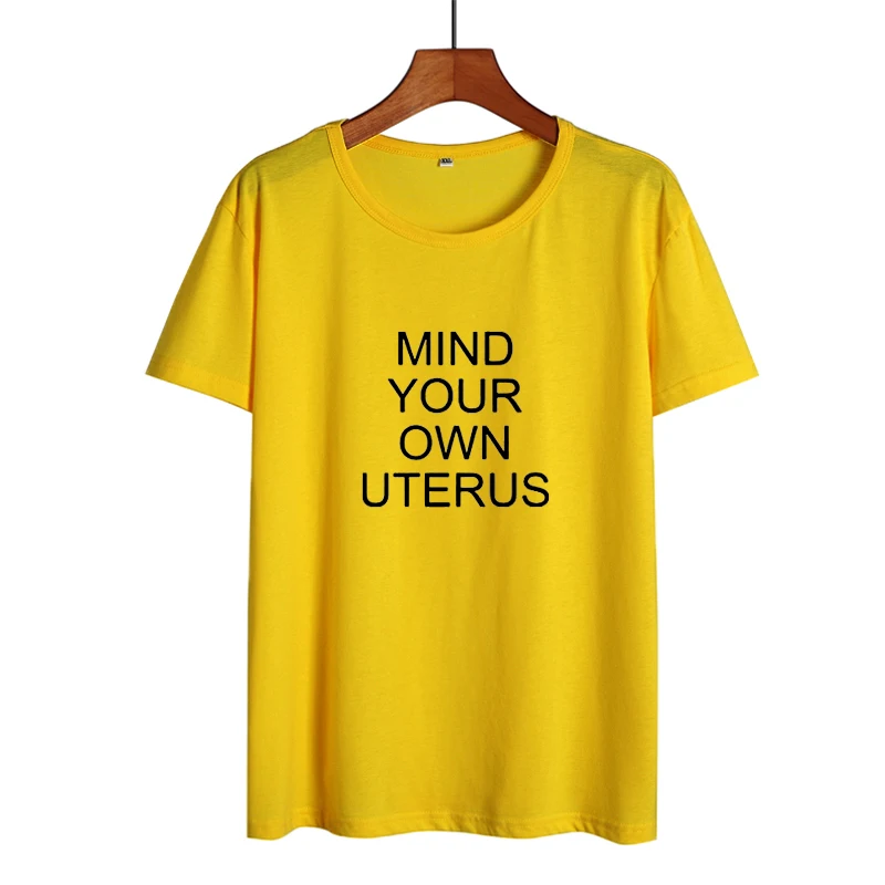 Mind Your Own Uterus/футболка для женщин женские Забавные футболки женская летняя одежда