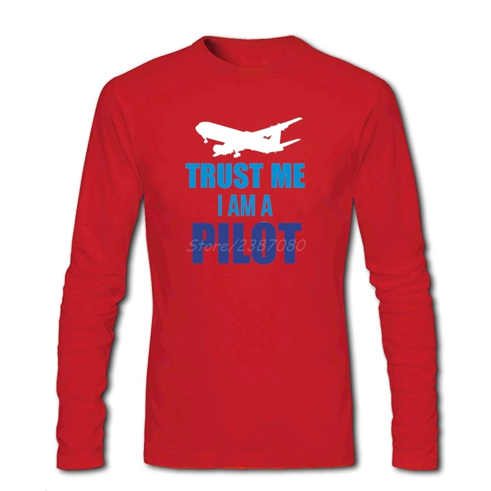 Cool Trust Me I Am A Pilot футболка с длинным рукавом брендовая одежда на заказ лидер продаж
