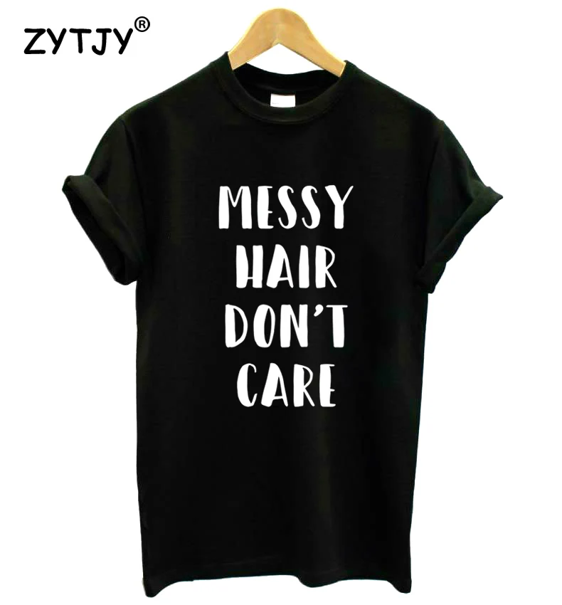 Messy Hair Don't Care &quotс принтом женская футболка хлопок свободный покрой забавная для
