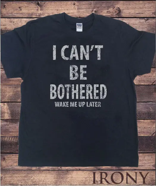 

O-Neck Hipster Tshirts Black Men's T-Shirt 'I Can Not Be Disturbed' Wake Me Up Later Funny Design Print T Shirt Men
