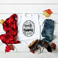 let our heart be full of thank and giving t shirt thanksgiving fashion graphic women fashon slogan aesthetic party gift tee tops