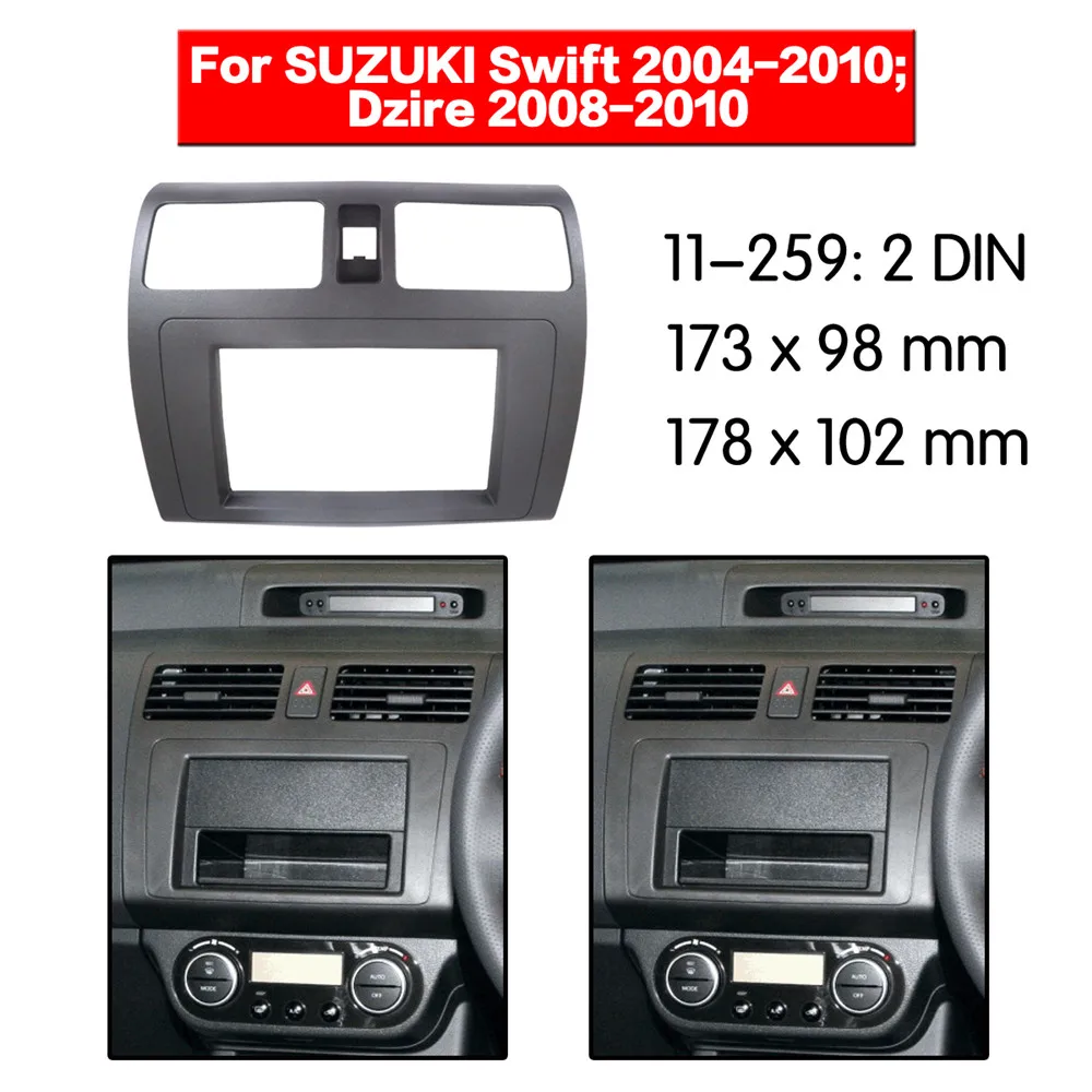 

Surround Fascia Trim CD Dash Kit For SUZUKI Swift 2004-2010 Dzire 2008-2010 Double 2 DIN Frame Kit 173*98mm 11-259