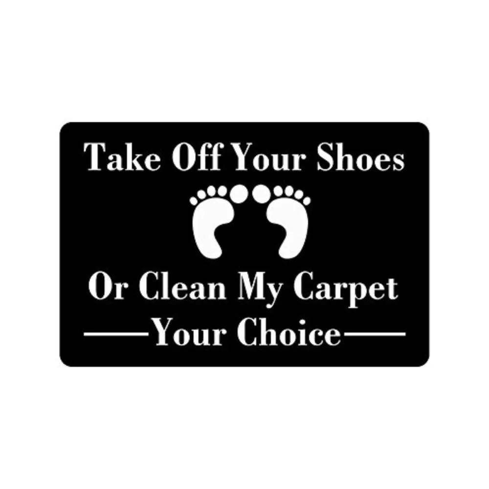 

23.6"(L) x 15.7"(W) Humorous Funny Saying Doormat Take Off Your Shoes Or Clean My Carpet Your Choice