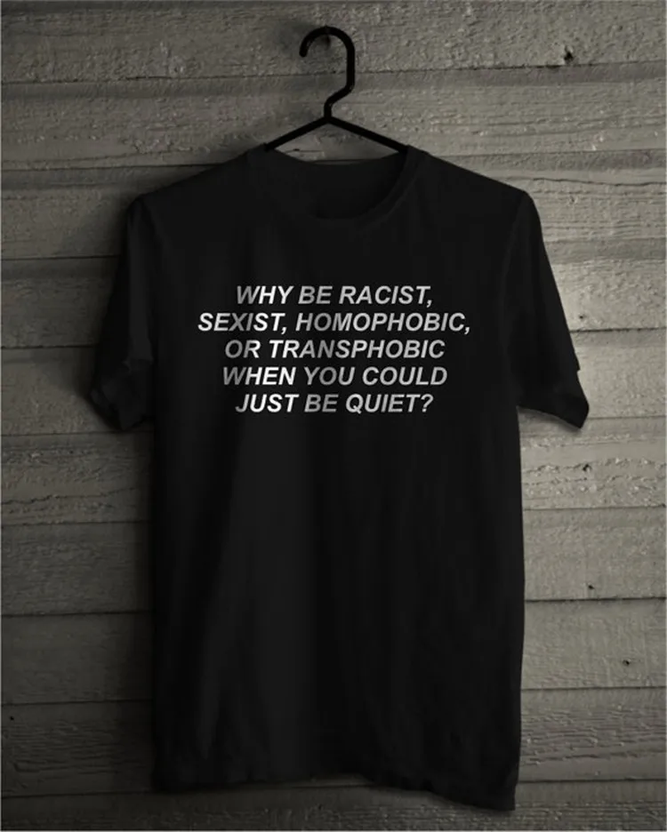 Why Be Racist When You Could Just Quiet T Shirt Men Harajuku Tumblr Tops Tee Homme T-shirts Cotton Short Sleeve Tshirt | Мужская одежда