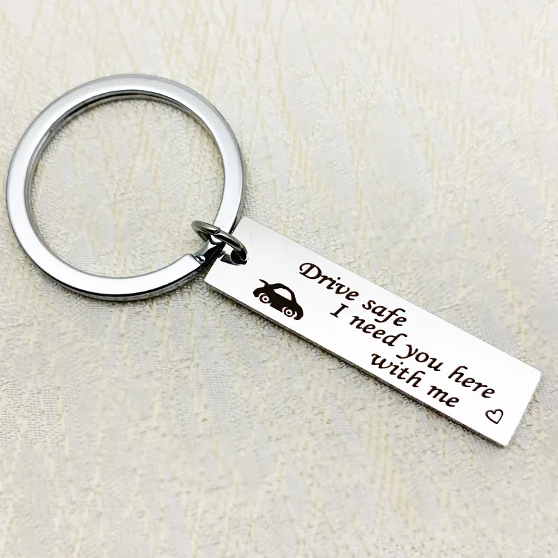 

New stainless steel Key Ring for Men Women "Drive Safe I need you here with me" car keychain party gift Key chain Jewelry K2202