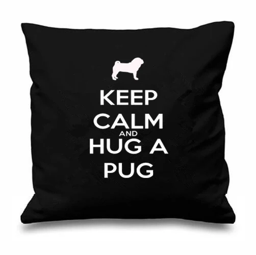 

Funny Keep Calm And Hug A Pug Cushion Cover Love Pug Dogs Throw Pillow Case Novelty Pugs Puppy Dog Gifts Home Decor Two Side 18"