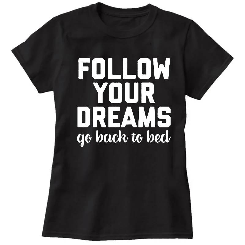 Follow Your Dreams вернуться к кровати с буквенным принтом женские футболки Tumblr хлопок