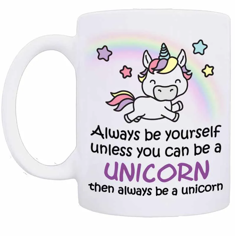 

Unicorn Mug - Always Be Yourself Unless You Can Be A Unicorn Then Always Be A Unicorn - Perfect Gift for Sister, Friend, Co-Work