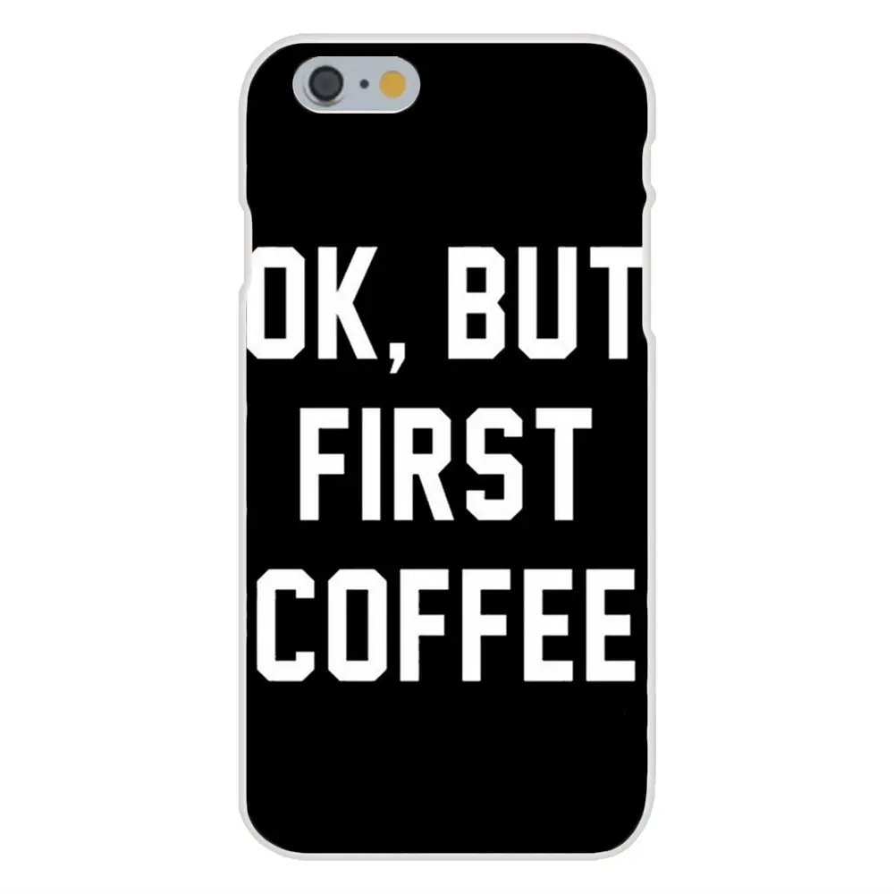Ok But First Coffee TPU Модный чехол для Apple iPhone 4 4S 5 5C 5S SE 6 6S 7 8 Plus X XS Max XR|Бамперы| |