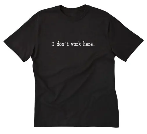 Футболка не работает здесь Айтишники комедийная одежда глупой паб шутливые