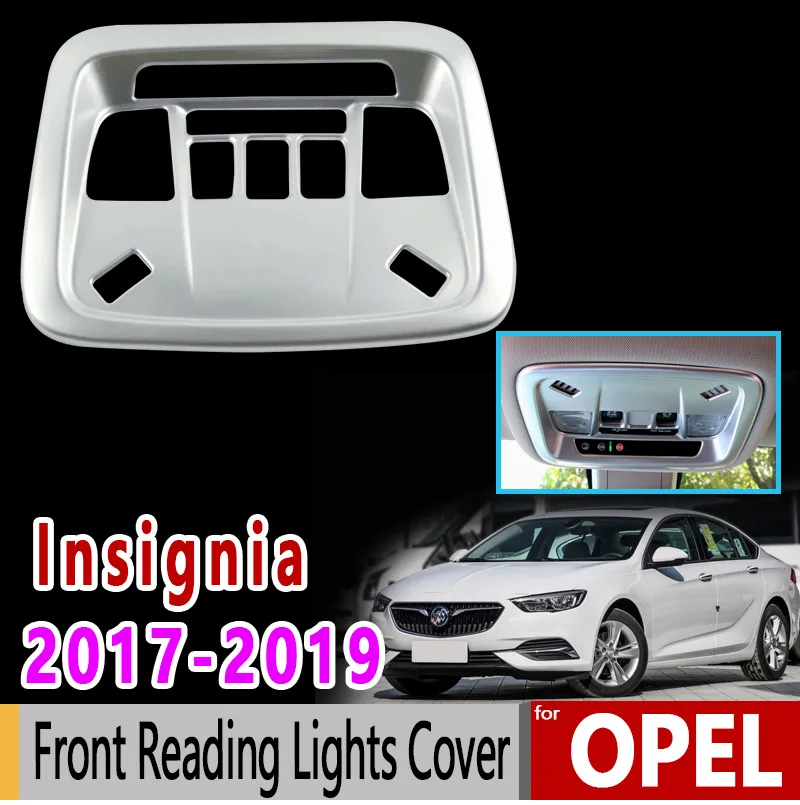 Для Opel Insignia B MK2 Vauxhall Holden Commodore 2017 2019 Нержавеющая сталь спереди Лампы для чтения