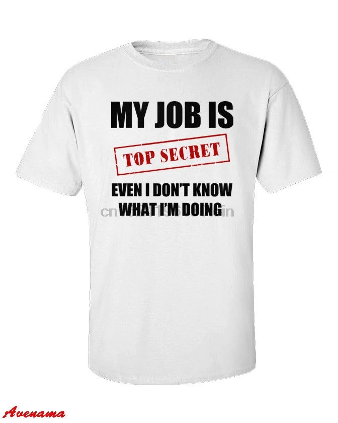 MY JOB IS TOP SECRET футболка грубо смешной юморный слоган партия Шутка Подарок (JOBTSHIRT) |